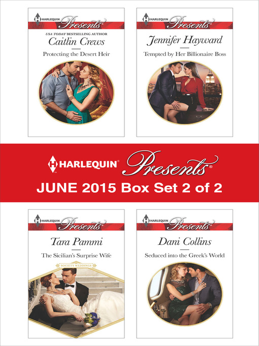 Title details for Harlequin Presents June 2015 - Box Set 2 of 2: Protecting the Desert Heir\The Sicilian's Surprise Wife\Tempted by Her Billionaire Boss\Seduced into the Greek's World by Caitlin Crews - Wait list